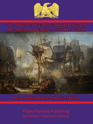 cover image of The Influence of Sea Power upon the French Revolution and Empire, 1793-1812. Volume II